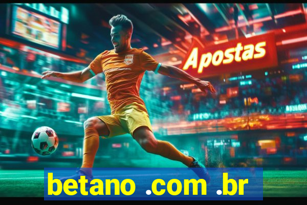 betano .com .br